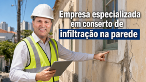 Empresa especializada em conserto de infiltração na parede?